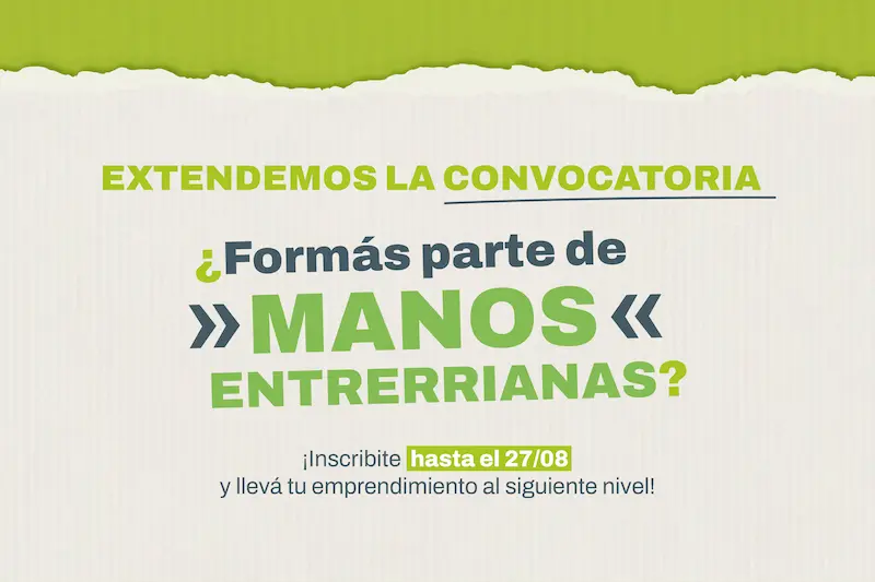Se extiende el plazo para solicitar el financiamiento para emprendedores del programa Manos Entrerrianas 