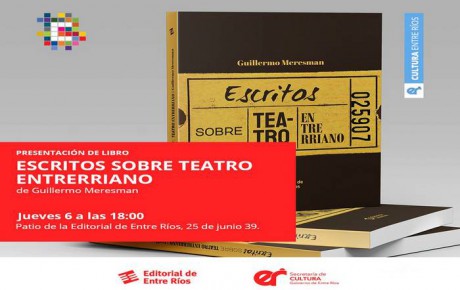 La Editorial de Entre Ros presenta Escritos sobre teatro entrerriano, de Guillermo Meresma